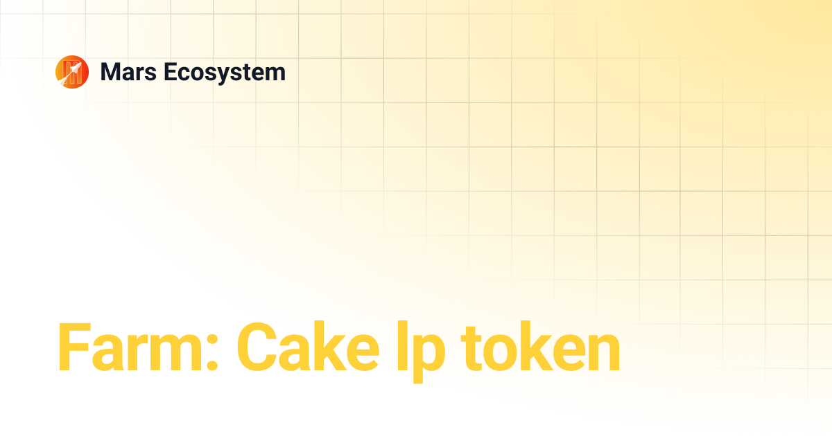 Farm: Cake lp token | Português | Mars Ecosystem